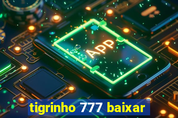 tigrinho 777 baixar